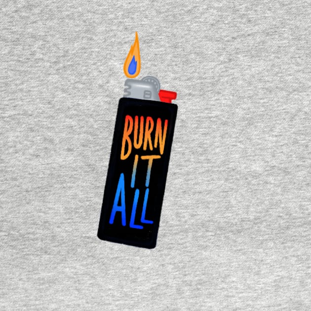 Burn It All Lighter by Josiepink